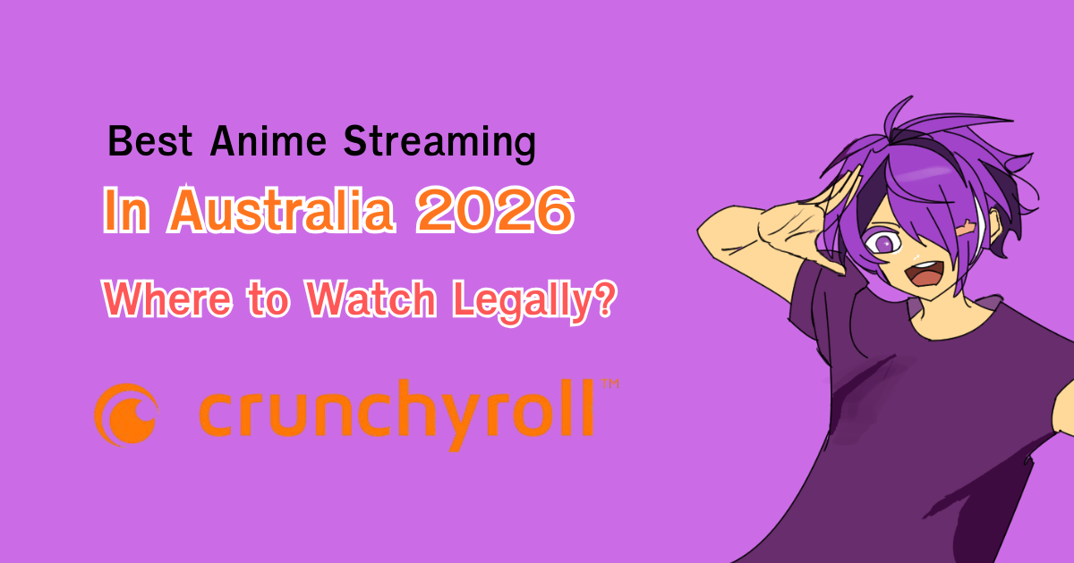 Best Anime Streaming Services in Australia 2026 Where to Watch Legally